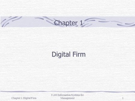 Chapter 1: Digital Firm 9.200 Information Systems for Management1 Chapter 1 Digital Firm.
