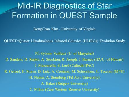 Mid-IR Diagnostics of Star Formation in QUEST Sample DongChan Kim - University of Virginia QUEST=Quasar Ultraluminous Infrared Galaxies (ULIRGs) Evolution.