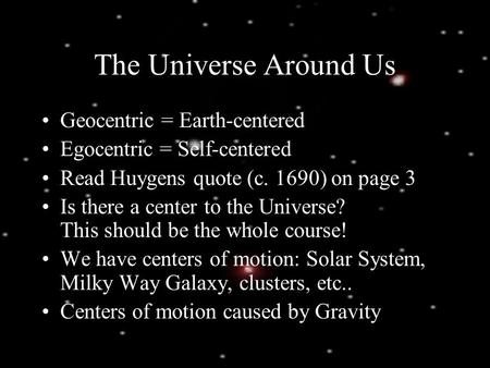 The Universe Around Us Geocentric = Earth-centered