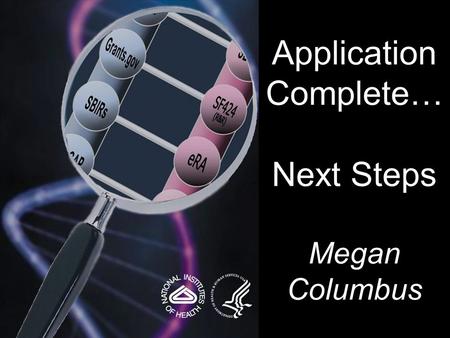 Application Complete… Next Steps Megan Columbus. 2 Be sure all Mandatory Documents are completed and moved to the submission list. Refer to the agency-specific.