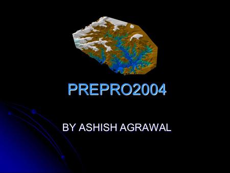 PREPRO2004 BY ASHISH AGRAWAL. PREPRO2004 Why we need this tool? Why we need this tool? Inputs, Outputs and How it works? Inputs, Outputs and How it works?