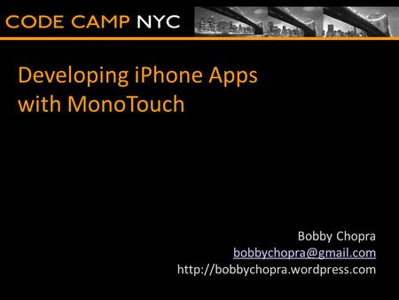 Developing iPhone Apps with MonoTouch Bobby Chopra