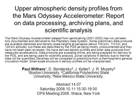 Upper atmospheric density profiles from the Mars Odyssey Accelerometer: Report on data processing, archiving plans, and scientific analysis Paul Withers.