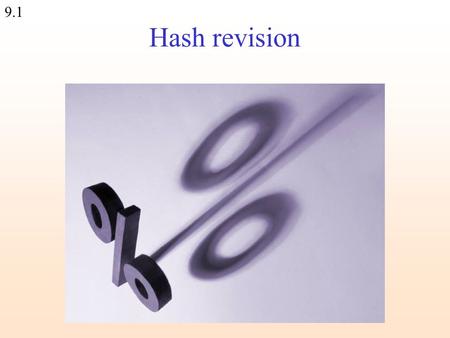 9.1 Hash revision. 9.2 Variable types in PERL ScalarArrayHash $number -3.54 $string %hash => $array[0] $hash{key}