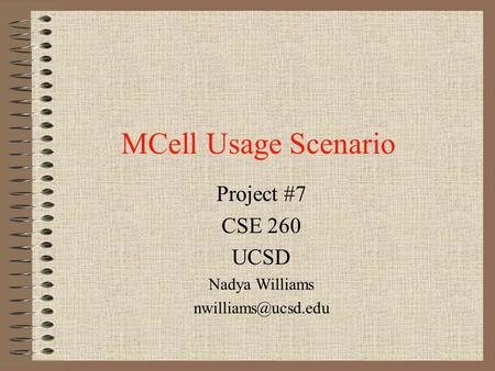 MCell Usage Scenario Project #7 CSE 260 UCSD Nadya Williams