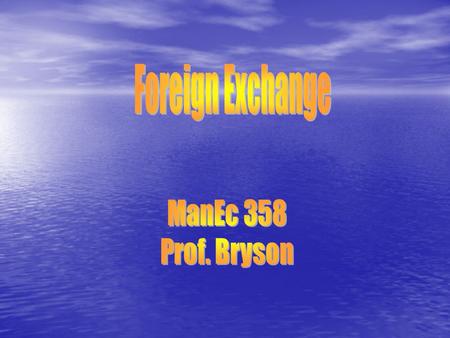 Foreign Exchange Quiz What is foreign exchange? (Trading nations’ moneys.) What is the exchange rate? (The price of one nation’s money in terms of another.