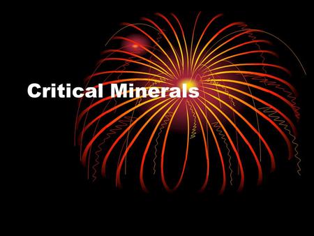 Critical Minerals. Schedule Perlite mine-Field trip report due April 12 Company handout on my web page No Class April 12 Field April 4--Noon Bureau parking.