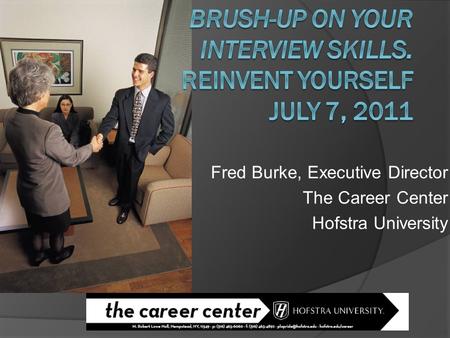 Fred Burke, Executive Director The Career Center Hofstra University.
