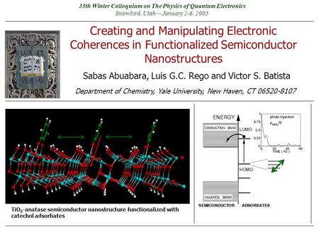 Sabas Abuabara, Luis G.C. Rego and Victor S. Batista Department of Chemistry, Yale University, New Haven, CT 06520-8107 Creating and Manipulating Electronic.