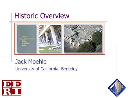 Historic Overview Jack Moehle University of California, Berkeley.