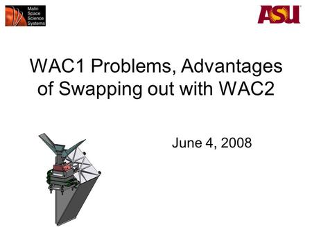 WAC1 Problems, Advantages of Swapping out with WAC2 June 4, 2008.