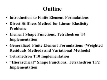 Outline Introduction to Finite Element Formulations