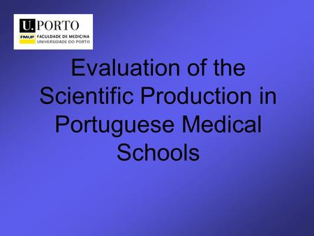 Evaluation of the Scientific Production in Portuguese Medical Schools.