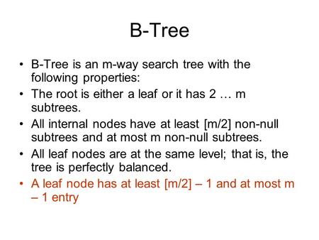B-Tree B-Tree is an m-way search tree with the following properties: