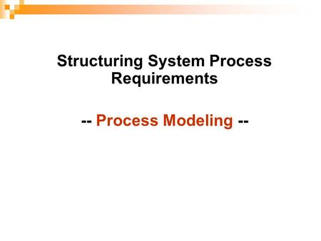 Structuring System Process Requirements -- Process Modeling --