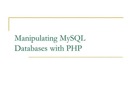 Manipulating MySQL Databases with PHP. PHP and mySQL2 Objectives Connect to MySQL from PHP Learn how to handle MySQL errors Execute SQL statements with.