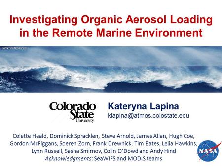 Investigating Organic Aerosol Loading in the Remote Marine Environment Kateryna Lapina Colette Heald, Dominick Spracklen, Steve.