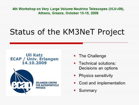 Status of the KM3NeT Project  The Challenge  Technical solutions: Decisions an options  Physics sensitivity  Cost and implementation  Summary 4th.