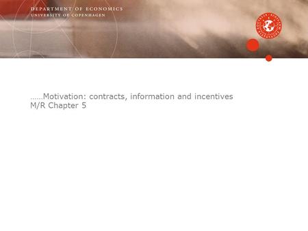 ……Motivation: contracts, information and incentives M/R Chapter 5.