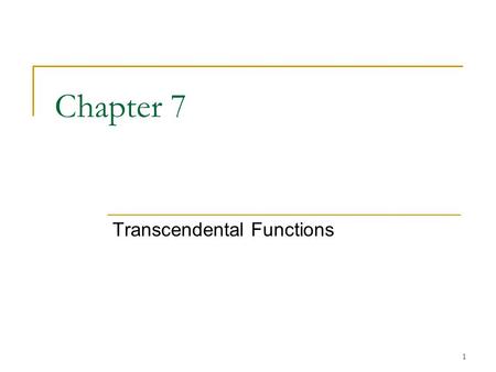 1 Chapter 7 Transcendental Functions. 2 7.1 Inverse Functions and Their Derivatives.