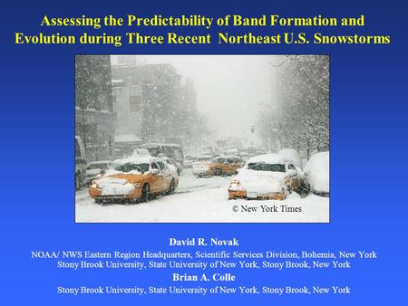 Assessing the Predictability of Band Formation and Evolution during Three Recent Northeast U.S. Snowstorms David R. Novak NOAA/ NWS Eastern Region Headquarters,