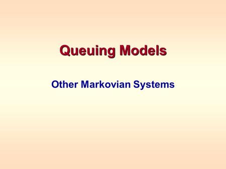 Other Markovian Systems