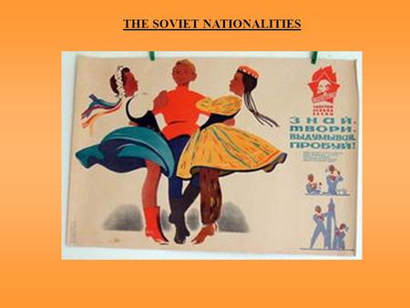 THE SOVIET NATIONALITIES. STALIN’S NATIONALITIES POLICY  Central control over nationalities  Stalin Constitution, 1936, granted rights on paper  But.