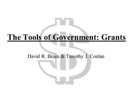The Tools of Government: Grants David R. Beam & Timothy J. Conlan.