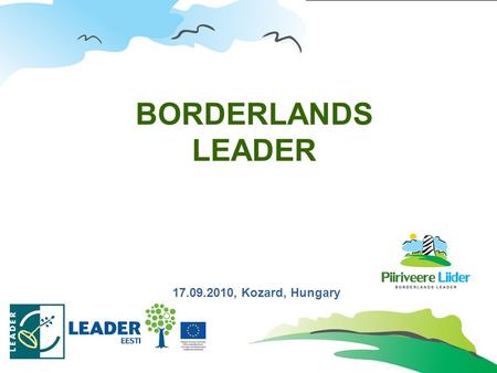 Www.piiriveere.ee BORDERLANDS LEADER 17.09.2010, Kozard, Hungary.