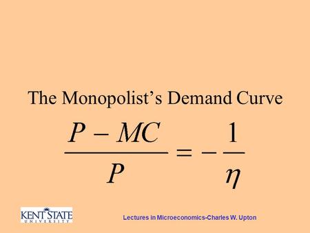 Lectures in Microeconomics-Charles W. Upton The Monopolist’s Demand Curve.