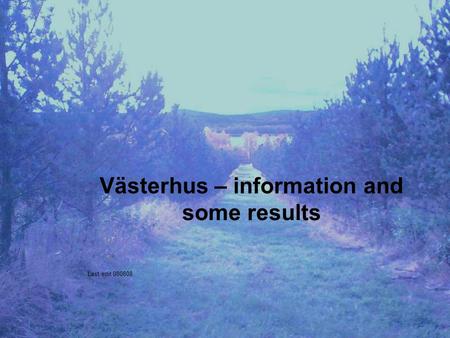 Västerhus – information and some results Last edit 080808.