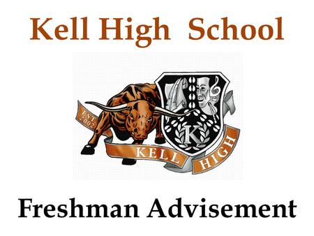 Kell High School Freshman Advisement.