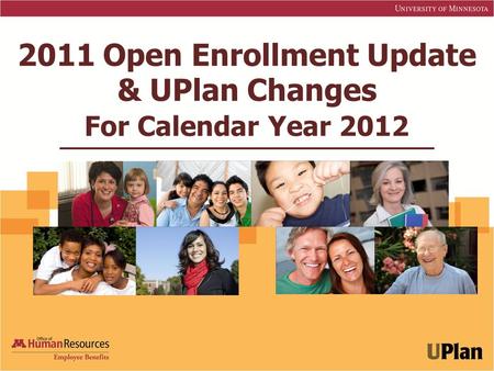2011 Open Enrollment Update & UPlan Changes For Calendar Year 2012.