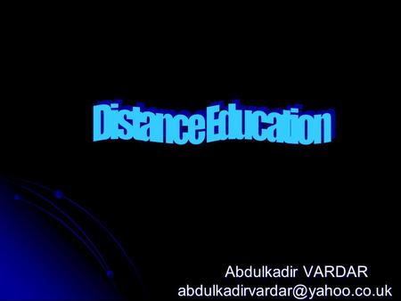 Abdulkadir VARDAR Overview Theories of Distance Education Theories of Distance Education.