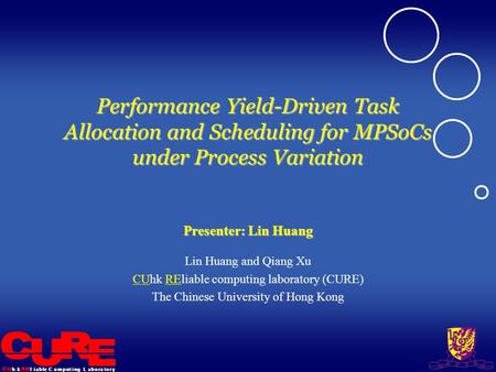 L i a b l eh kC o m p u t i n gL a b o r a t o r y Performance Yield-Driven Task Allocation and Scheduling for MPSoCs under Process Variation Presenter: