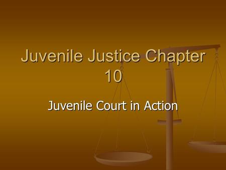 Juvenile Justice Chapter 10