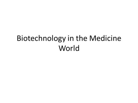 Biotechnology in the Medicine World