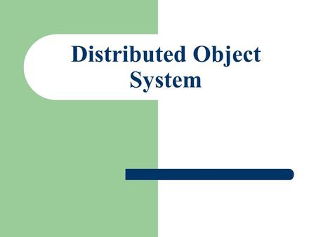 Distributed Object System. Project Goals Develop a distributed system for performing time-consuming calculations. Load Balancing support. Fault Tolerance.