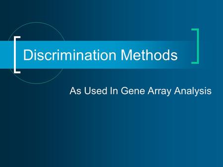 Discrimination Methods As Used In Gene Array Analysis.