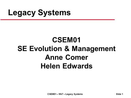 CSEM01 SE Evolution & Management Anne Comer Helen Edwards