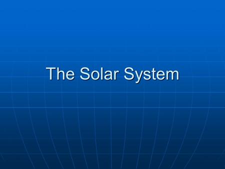 The Solar System. General Characteristics of Solar System All planets revolve around Sun counterclockwise All planets revolve around Sun counterclockwise.