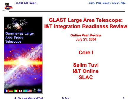 GLAST LAT ProjectOnline Peer Review – July 21, 2004 4.1.9 - Integration and Test S. Tuvi 1 GLAST Large Area Telescope: I&T Integration Readiness Review.