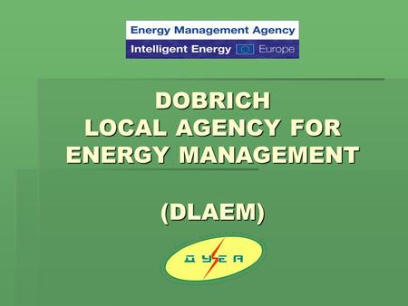 DOBRICH LOCAL AGENCY FOR ENERGY MANAGEMENT (DLAEM)