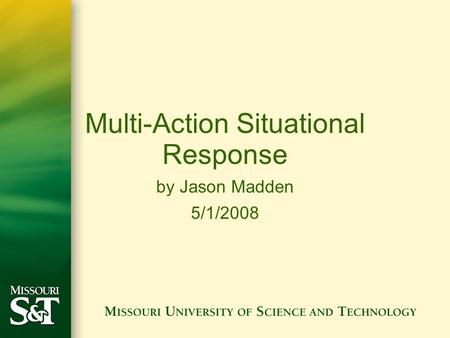 Multi-Action Situational Response by Jason Madden 5/1/2008.