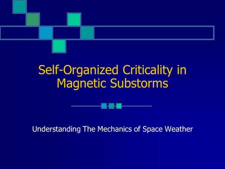 Self-Organized Criticality in Magnetic Substorms Understanding The Mechanics of Space Weather.