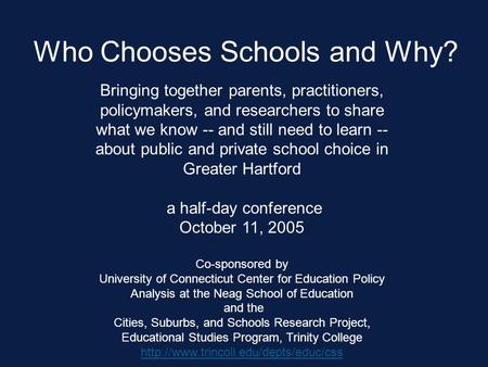 Who Chooses Schools and Why? Bringing together parents, practitioners, policymakers, and researchers to share what we know -- and still need to learn --