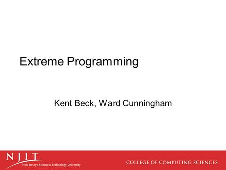 Extreme Programming Kent Beck, Ward Cunningham. Software Development History During the 1970s, it was discovered that most large software development.
