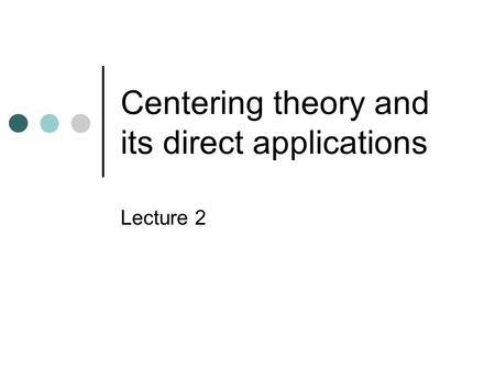 Centering theory and its direct applications