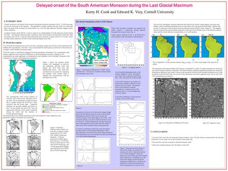 Delayed onset of the South American Monsoon during the Last Glacial Maximum Kerry H. Cook and Edward K. Vizy, Cornell University I. INTRODUCTION Climate.