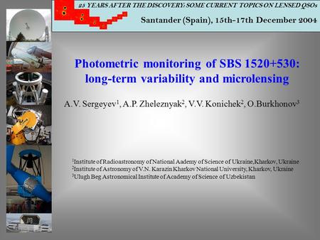 25 YEARS AFTER THE DISCOVERY: SOME CURRENT TOPICS ON LENSED QSOs Santander (Spain), 15th-17th December 2004 Photometric monitoring of SBS 1520+530: long-term.